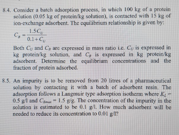 8.4. Consider A Batch Adsorption Process, In Which | Chegg.com