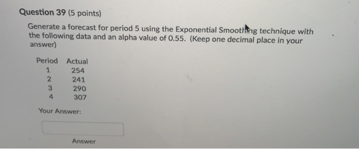 Solved Question 39 (5 points) Generate a forecast for period | Chegg.com