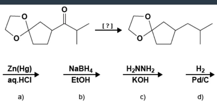 Solved NaBH4 EtOH Zn(Hg) Aq.HCI A) KOH Pd/C B) C) D) | Chegg.com