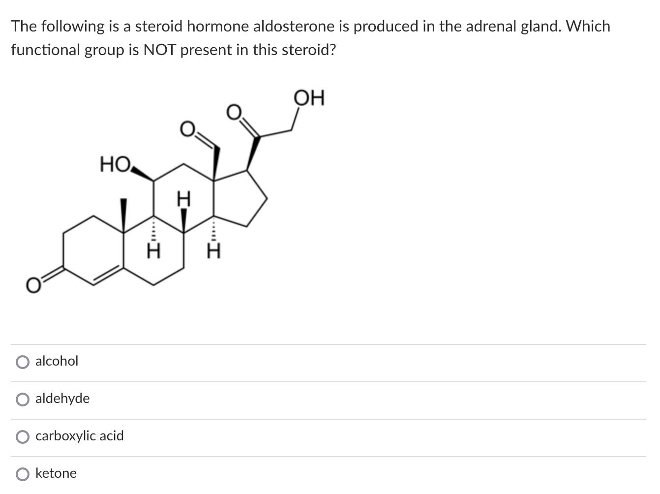Solved The following is a steroid hormone aldosterone is
