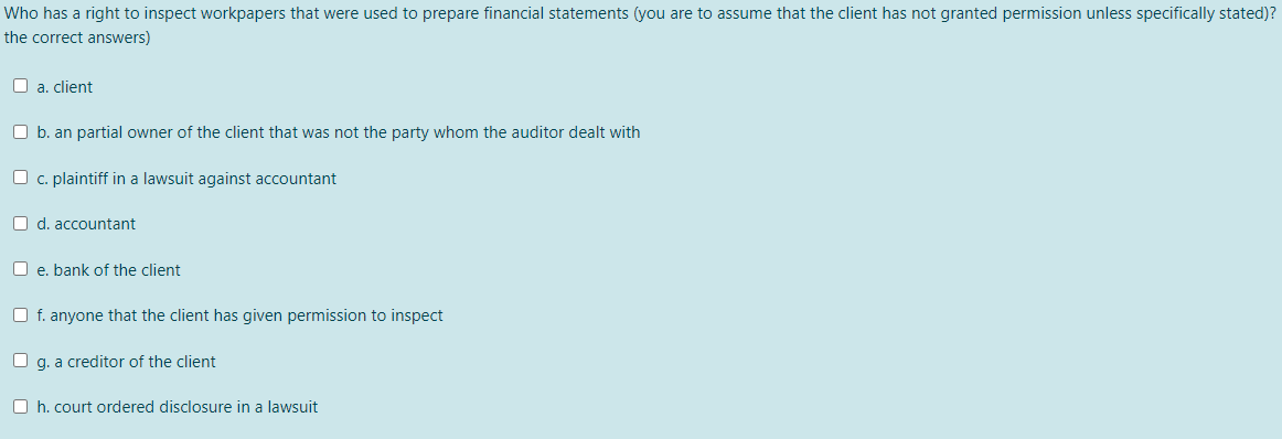 Solved Who has a right to inspect workpapers that were used | Chegg.com