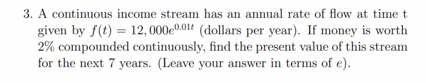 Solved = 3. A continuous income stream has an annual rate of | Chegg.com