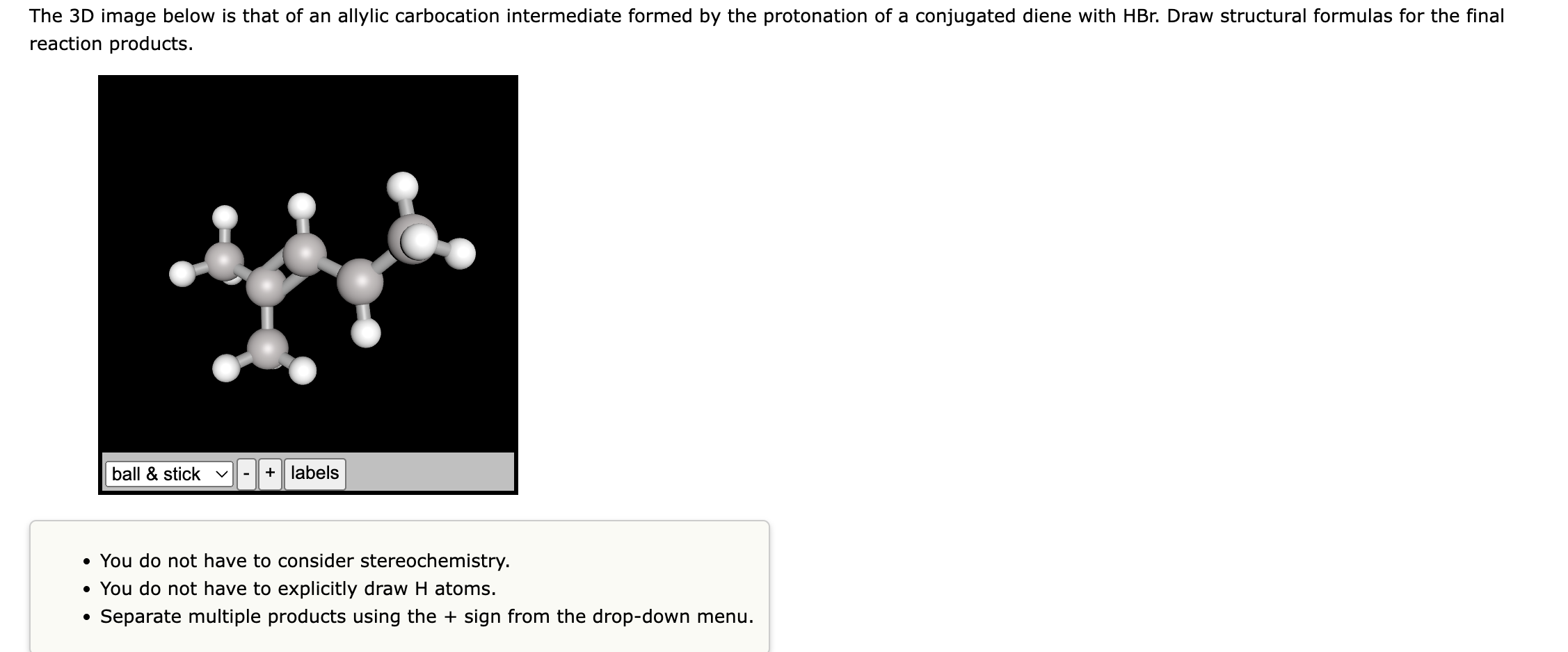 The 3D image below is that of an allylic carbocation intermediate formed by the protonation of a conjugated diene with \( \ma