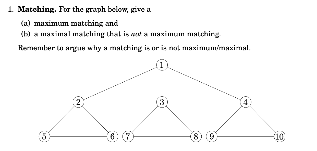 Solved 1. Matching. For the graph below, give a (a) maximum | Chegg.com