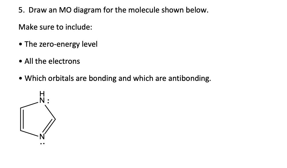 Solved 5. Draw an MO diagram for the molecule shown below. | Chegg.com