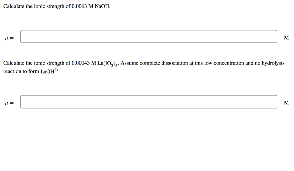 Solved Calculate the ionic strength of 0.0063 M NaOH. U= M | Chegg.com