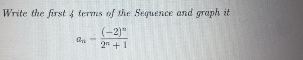 Solved Write the first 4 terms of the Sequence and graph it | Chegg.com