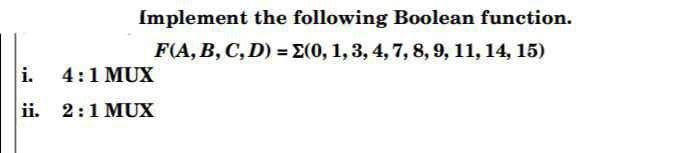 Solved Implement The Following Boolean Function. F(A,B,C,D) | Chegg.com