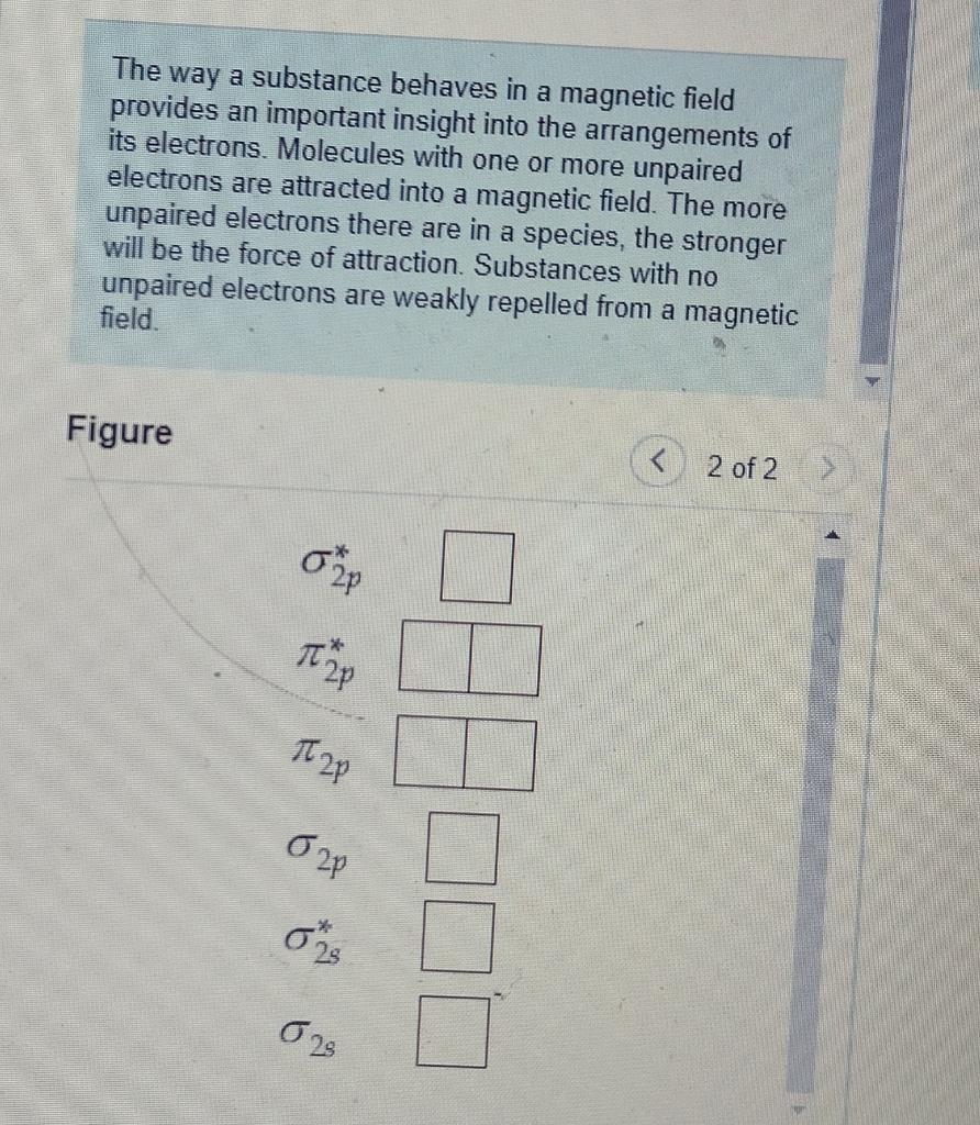 The way a substance behaves in a magnetic field provides an important insight into the arrangements of its electrons. Molecul