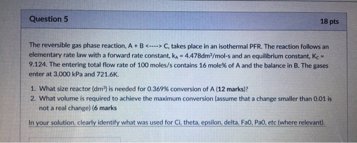 Solved Question 5 18 pts The reversible gas phase reaction, | Chegg.com