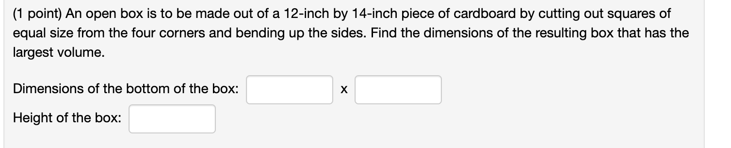 Solved (1 point) An open box is to be made out of a 12-inch | Chegg.com