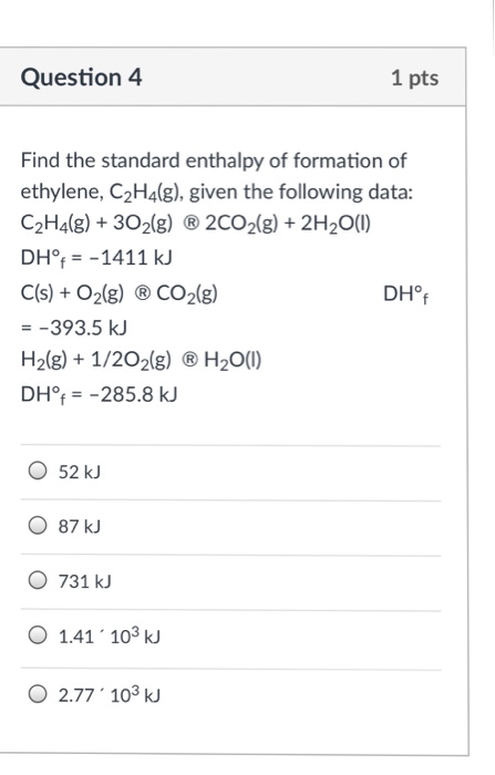 Solved Question 4 1 pts Find the standard enthalpy of Chegg