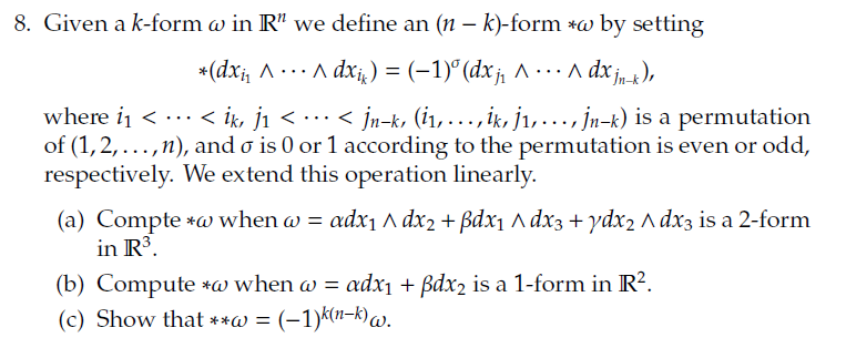 Solved 8. Given a k-form ω in Rn we define an (n−k)-form ∗ω | Chegg.com