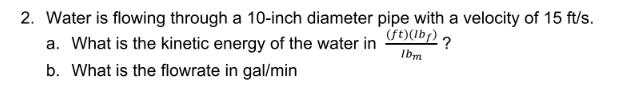 Solved 2. Water is flowing through a 10 -inch diameter pipe | Chegg.com