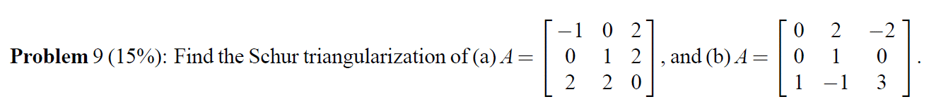 Solved 1 0 Problem 9 (15%): Find the Schur triangularization | Chegg.com
