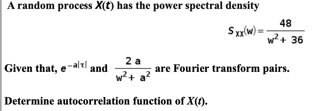 Solved A random process X(t) has the power spectral density | Chegg.com