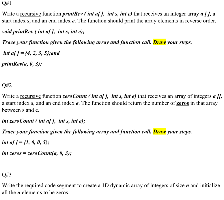 Solved Q#1 Write a recursive function printRev (int a[], int | Chegg.com