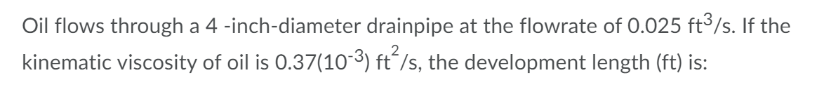 Solved Oil flows through a 4 -inch-diameter drainpipe at the | Chegg.com