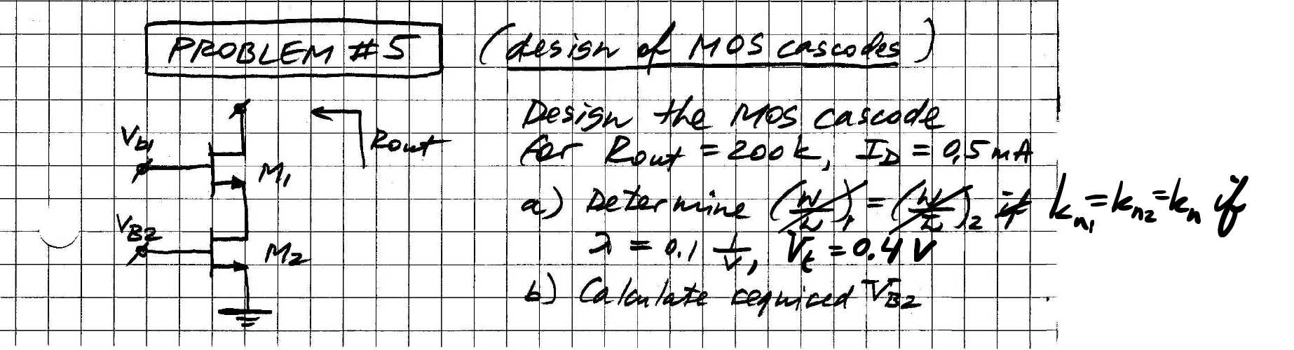 Solved PROBLEM #ST VI Rout M (design of Mos Cascotes) Design | Chegg.com