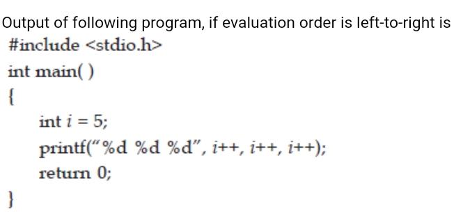 Solved Output of following program, if evaluation order is | Chegg.com