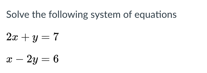 Solved Solve the following system of equations 2x +y=7 X – | Chegg.com