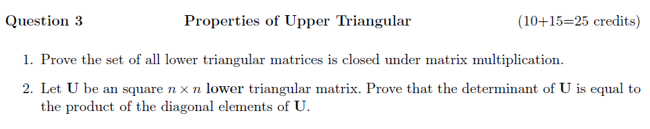 Solved Question 3 Properties of Upper Triangular (10+15=25 | Chegg.com