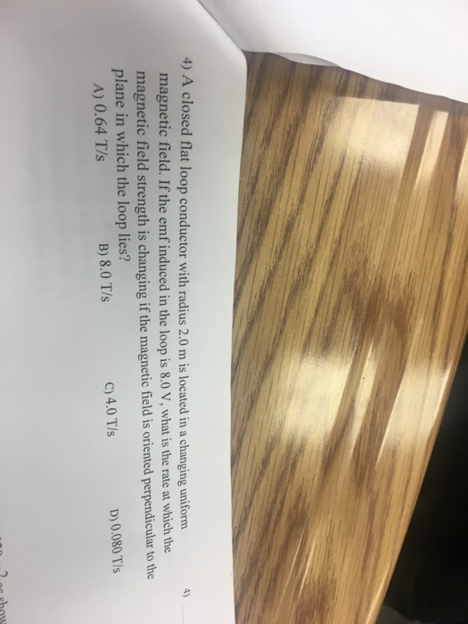 Solved 4) A closed flat loop conductor with radius 2.0 m is | Chegg.com