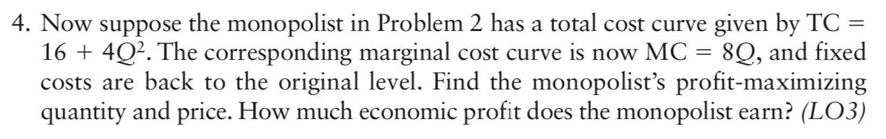 Solved 4. Now suppose the monopolist in Problem 2 has a | Chegg.com