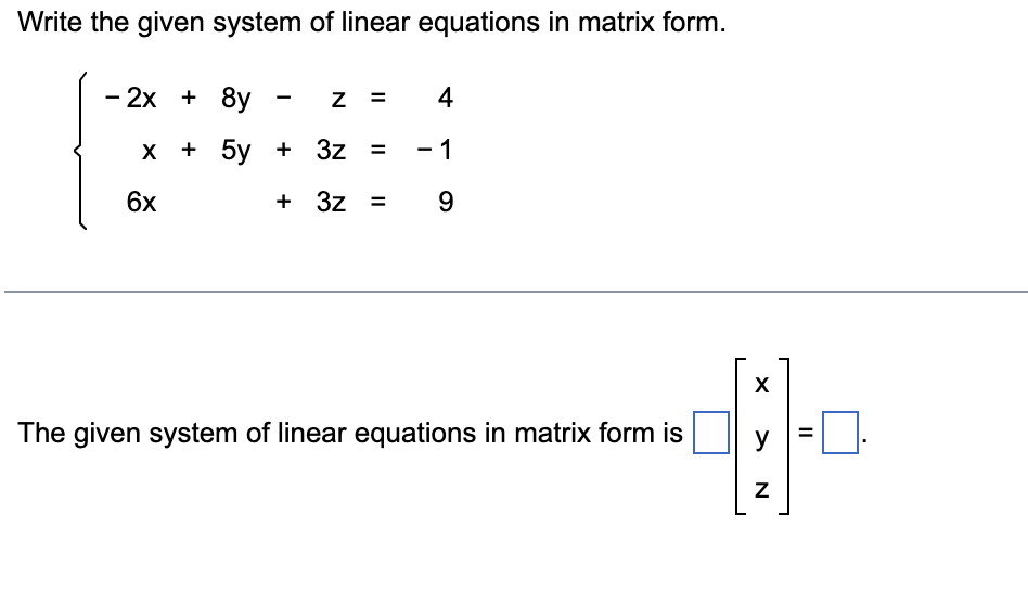 Solved Write the given system of linear equations in matrix | Chegg.com