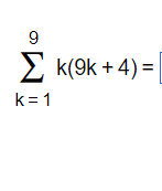 Solved ∑k=19k(9k+4)= | Chegg.com