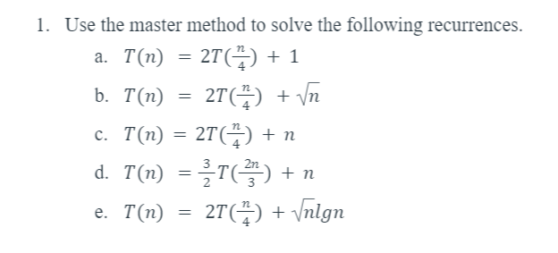 Solved = 1. Use The Master Method To Solve The Following | Chegg.com