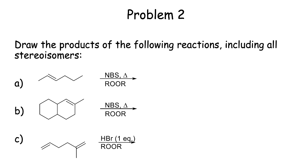 Solved Problem 2 Draw the products of the following | Chegg.com