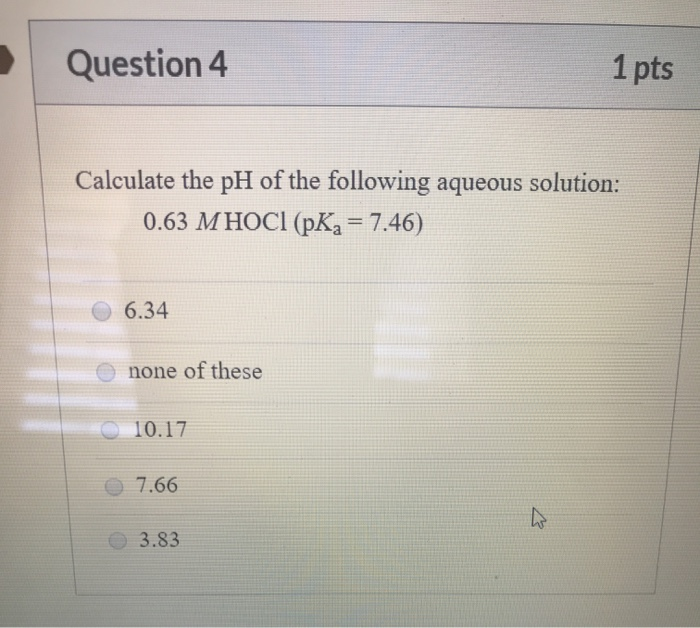 Solved Question 4 1 pts Calculate the pH of the following | Chegg.com
