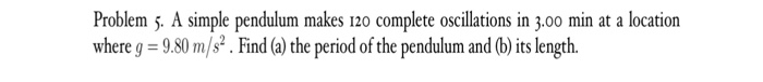 Solved Problem 5. A Simple Pendulum Makes 120 Complete | Chegg.com