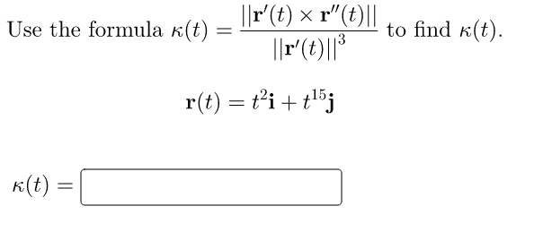 Solved Use the formula k(t) = = ||r'(t) x r