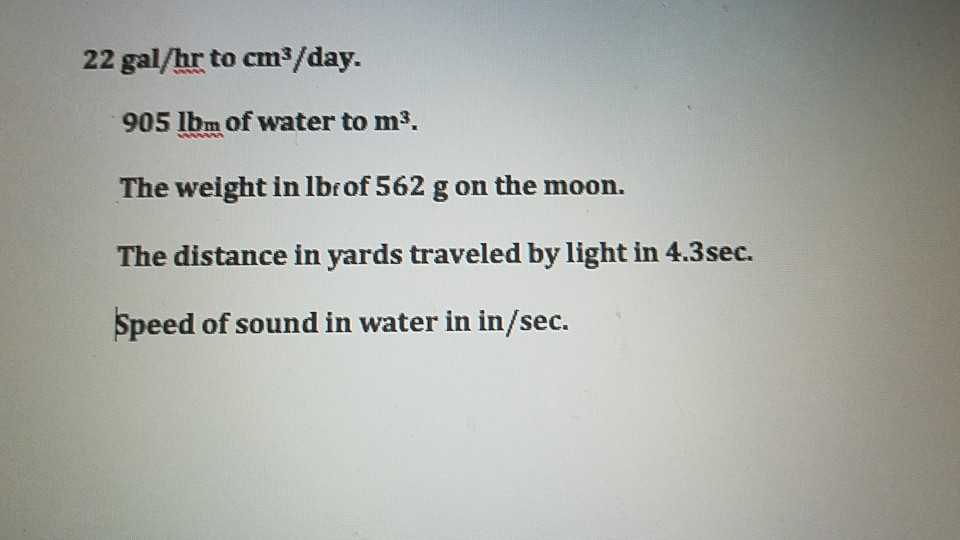 solved-22-gal-hr-to-cm-day-905-lbm-of-water-to-m-the-chegg