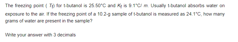 Solved The freezing point (Tf) for t-butanol is 25.50°C and | Chegg.com