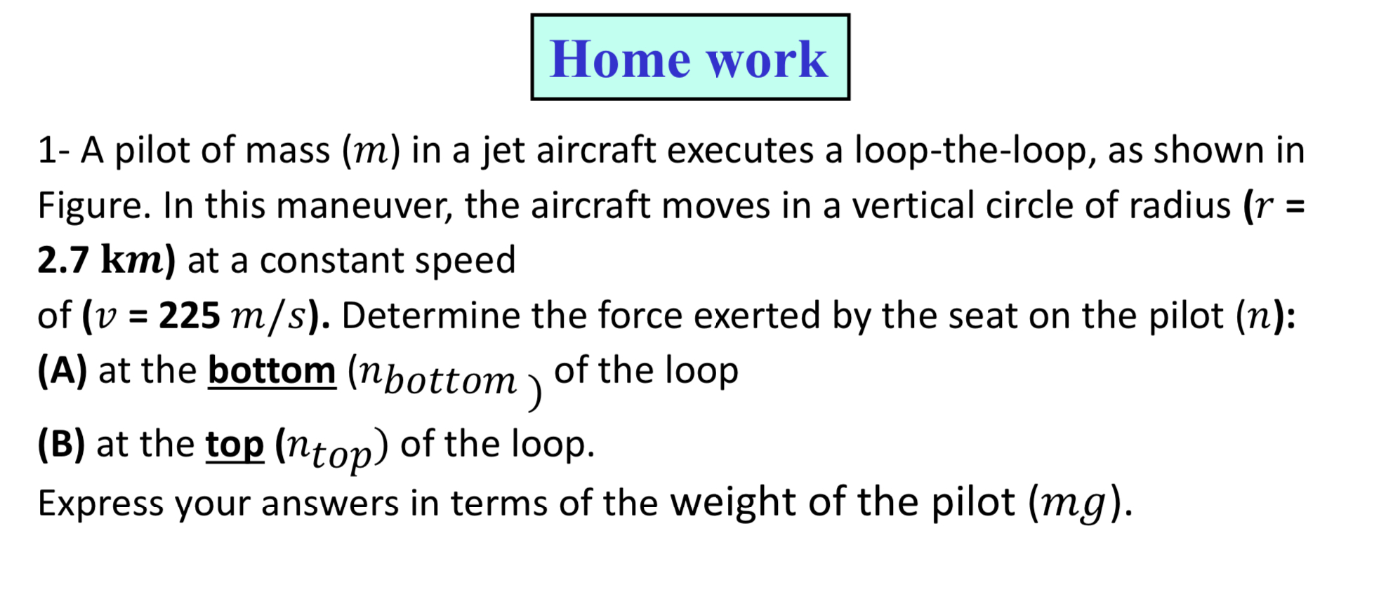 Solved 1- A pilot of mass (m) in a jet aircraft executes a | Chegg.com