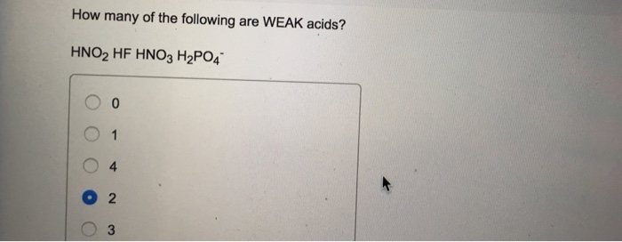 Solved How many of the following are WEAK acids? HNO2 HF | Chegg.com