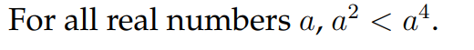 For all real numbers \( a, a^{2}<a^{4} \).