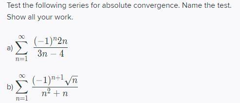 Solved Test the following series for absolute convergence. | Chegg.com
