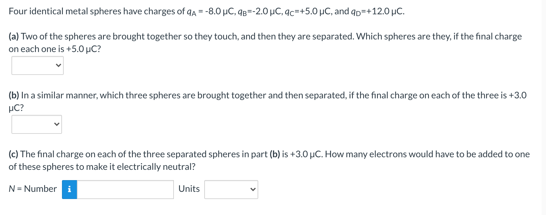Solved Four identical metal spheres have charges of qa =