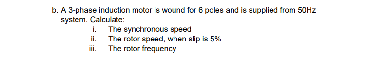Solved b. A 3-phase induction motor is wound for 6 poles and | Chegg.com