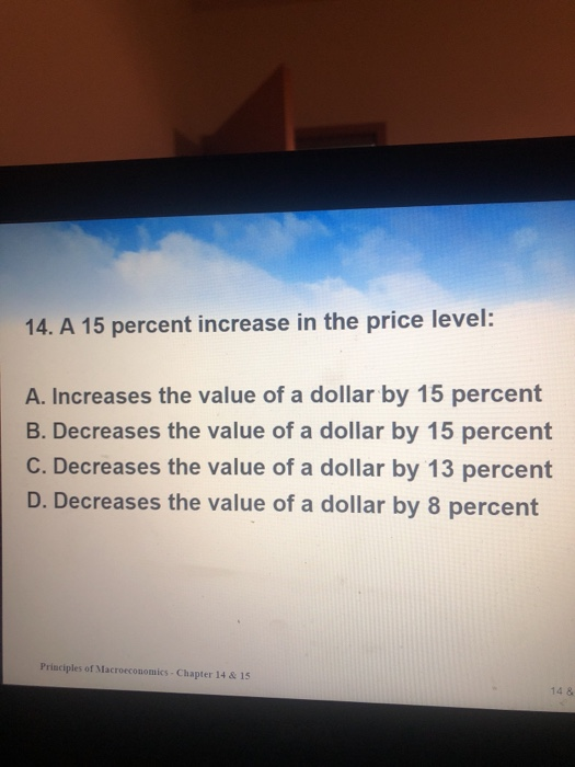 Solved 14. A 15 percent increase in the price level: A. | Chegg.com