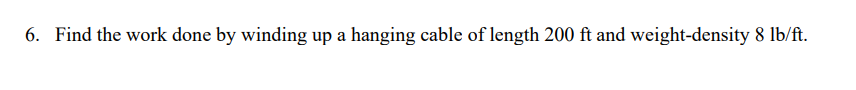 Solved 6. Find the work done by winding up a hanging cable | Chegg.com