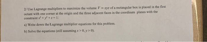 Solved 2/ Use Lagrange multipliers to maximize the volume V | Chegg.com