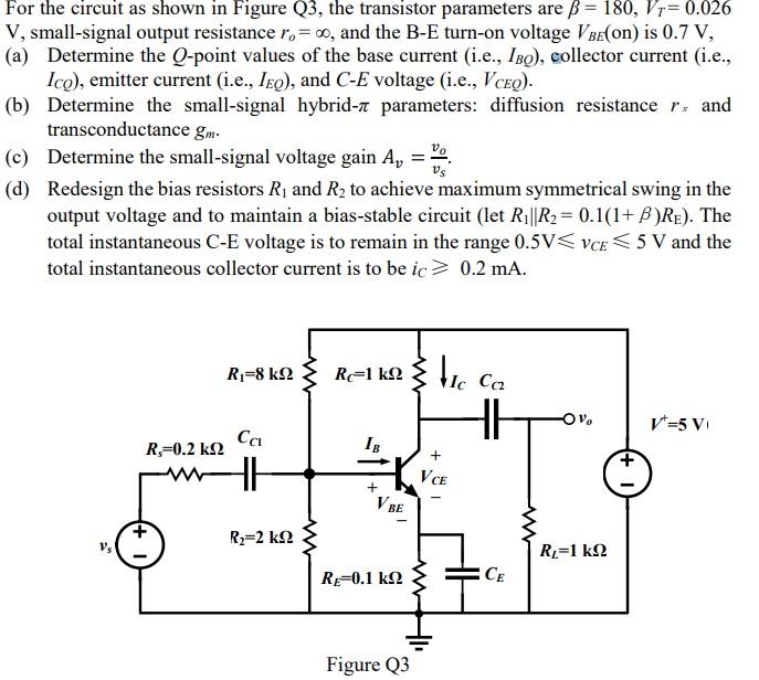 Solved For the circuit as shown in Figure Q3, the transistor