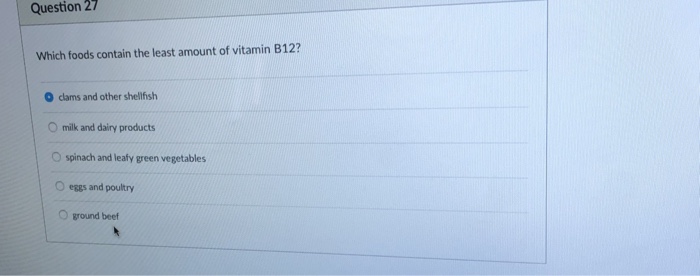 Solved Question 27 Which foods contain the least amount of | Chegg.com