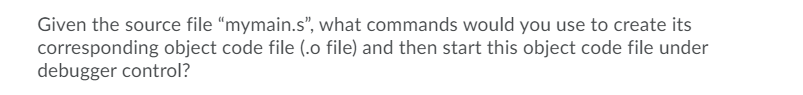 Solved Given the source file “mymain.s”, what commands would | Chegg.com
