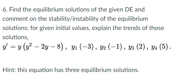 Solved 6. Find the equilibrium solutions of the given DE and | Chegg.com